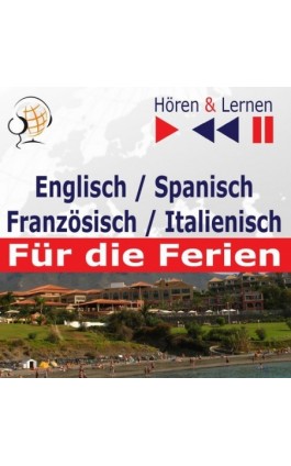 Englisch / Spanisch / Französisch / Italienisch - für die Ferien. Hören & Lernen - Dorota Guzik - Audiobook - 978-83-63099-22-0
