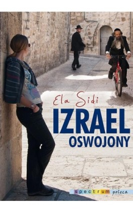 Izrael oswojony - Elżbieta Sidi - Ebook - 978-83-7758-414-9