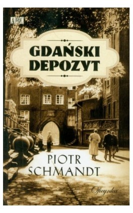 Gdański depozyt - Piotr Schmandt - Ebook - 978-83-62465-39-2