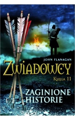 Zwiadowcy 11. Zaginione historie - John Flanagan - Ebook - 978-83-7686-120-3