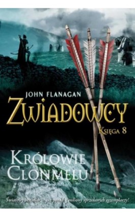 Zwiadowcy 8. Królowie Clonmelu - John Flanagan - Ebook - 978-83-7686-097-8