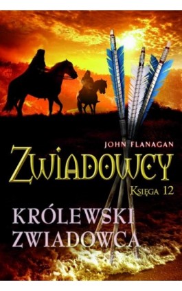 Zwiadowcy 12. Królewski zwiadowca - John Flanagan - Ebook - 978-83-7686-217-0