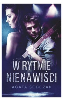 W rytmie nienawiści - Agata Sobczak - Ebook - 978-83-287-2041-1