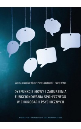 Dysfunkcje mowy i zaburzenia funkcjonowania społecznego w chorobach psychicznych - Danuta Grzesiak-Witek - Ebook - 978-83-7133-936-3