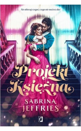 Projekt Księżna. Dynastia książęca. Tom 1 - Sabrina Jeffries - Ebook - 978-83-67137-89-8