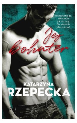 Jej bohater - Katarzyna Rzepecka - Ebook - 978-83-287-2042-8