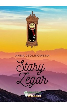 Stary zegar - Anna Jedlikowska - Ebook - 978-83-66149-74-8