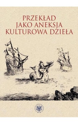 Przekład jako aneksja kulturowa dzieła - Ebook - 978-83-235-5245-1