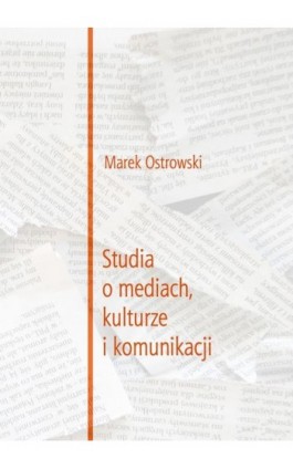Studia o mediach, kulturze i komunikacji - Marek Ostrowski - Ebook - 978-83-66354-34-0