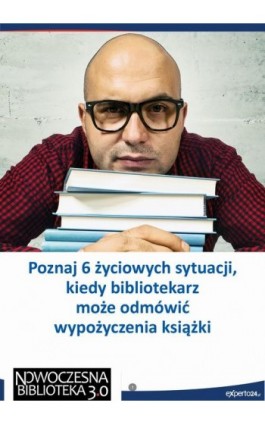 Poznaj 6 życiowych sytuacji, kiedy bibliotekarz może odmówić wypożyczenia książki - Renata Kajewska - Ebook - 978-83-8276-127-6