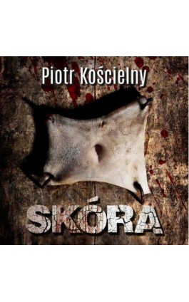 Skóra - Piotr Kościelny - Audiobook - 978-83-66328-74-7