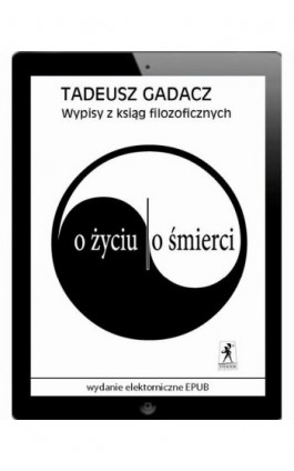 Wypisy z ksiąg filozoficznych. O życiu. O śmierci - Tadeusz Gadacz - Ebook - 978-83-63462-75-8