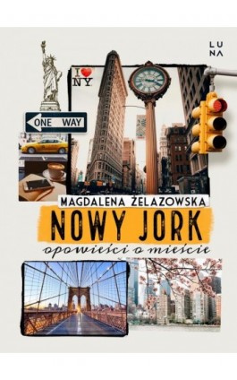 Nowy Jork. Opowieści o mieście - Magdalena Żelazowska - Ebook - 9788367022767