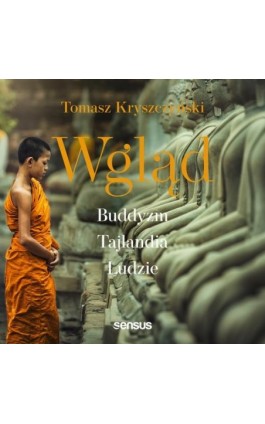 Wgląd. Buddyzm, Tajlandia, ludzie. Wydanie III - Tomasz Kryszczyński - Audiobook - 978-83-283-9216-8