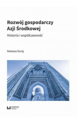 Rozwój gospodarczy Azji Środkowej - Natasza Duraj - Ebook - 978-83-8220-751-4
