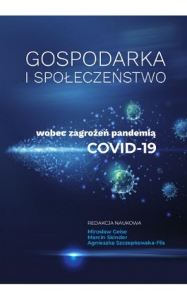 Gospodarka i społeczeństwo wobec zagrożeń pandemią COVID-19 - Ebook - 978-83-8018-451-0