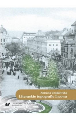 Literackie topografie Lwowa. Szkice komparatystyczne - Zoriana Czajkowska - Ebook - 978-83-226-4117-0