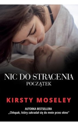 Nic do stracenia. Początek - Kirsty Moseley - Ebook - 978-83-276-2470-3