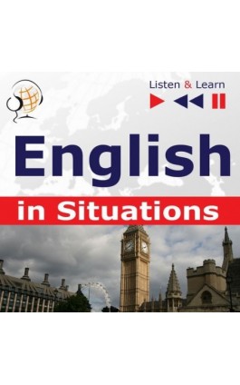 English in Situations. Listen & Learn to Speak (for French, German, Italian, Japanese, Polish, Russian, Spanish speakers) - Dorota Guzik - Audiobook - 978-83-63099-15-2