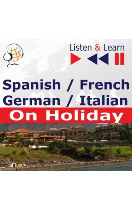 Spanish / French / German / Italian - on Holiday. Listen & Learn to Speak - Dorota Guzik - Audiobook - 978-83-63099-14-5
