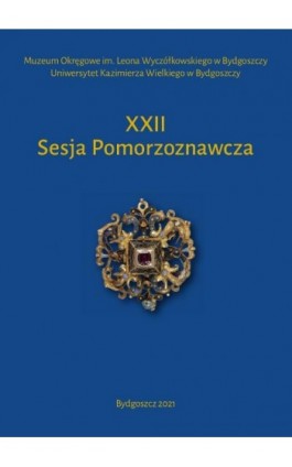 XXII Sesja Pomorzoznawcza. Od epoki kamienia do nowożytności - Ebook - 978-83-8018-395-7