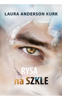 Rysa na szkle - Laura Anderson Kurk - Ebook - 978-83-669-7731-0