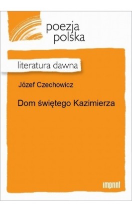 Dom świętego Kazimierza - Józef Czechowicz - Ebook - 978-83-270-1947-9