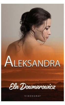 Aleksandra - Ela Downarowicz - Ebook - 978-83-7835-934-0