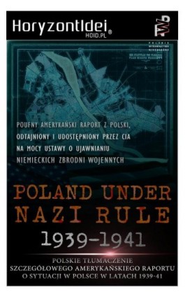 Odtajnione przez CIA: Poland Under Nazi Rule 1939-1941. Amerykański raport o sytuacji w Polsce - Thaddeus Chylinski - Ebook - 978-83-65185-17-4