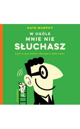 W ogóle mnie nie słuchasz! - Kate Murphy - Audiobook - 9788367262248