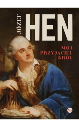 Mój przyjaciel król - Józef Hen - Ebook - 978-83-7779-788-4