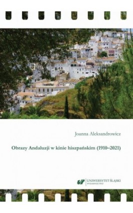 Obrazy Andaluzji w kinie hiszpańskim (1910–2021) - Joanna Aleksandrowicz - Ebook - 978-83-226-4110-1