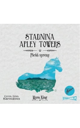 Stadnina Apley Towers. Tom 3. Pieśń syreny - Myra King - Audiobook - 978-83-8271-158-5