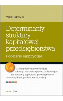 Determinanty struktury kapitałowej przedsiębiorstwa - Marek Barowicz - Ebook - 978-83-63804-45-9