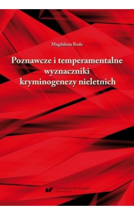 Poznawcze i temperamentalne wyznaczniki kryminogenezy nieletnich - Magdalena Rode - Ebook - 978-83-226-4130-9