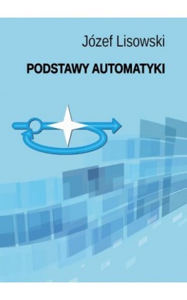 Podstawy automatyki - Józef Lisowski - Ebook - 978-83-7421-410-0