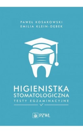 Higienistka stomatologiczna. Testy egzaminacyjne - Paweł Kosakowski - Ebook - 978-83-200-6657-9