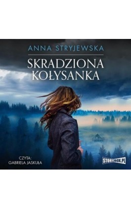 Skradziona kołysanka - Anna Stryjewska - Audiobook - 978-83-8271-168-4