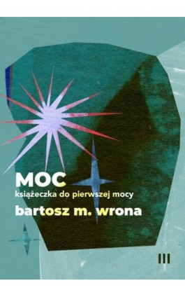 Moc. Książeczka do pierwszej mocy - Bartosz M. Wrona - Ebook - 978-83-67021-97-5
