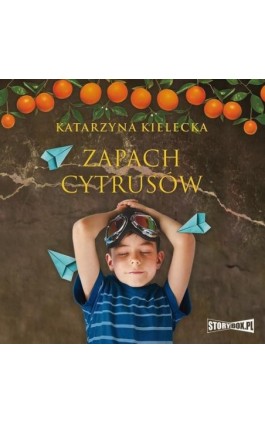 Zapach cytrusów - Katarzyna Kielecka - Audiobook - 978-83-8271-166-0