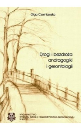 Drogi i bezdroża andragogiki i gerontologii - Olga Czerniawska - Ebook - 978-83-7405-601-4