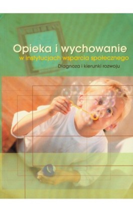 Opieka i wychowanie w instytucjach wsparcia społecznego - Ebook - 978-83-7405-602-1