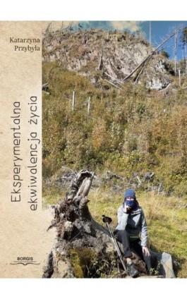 Eksperymentalna ekwiwalencja życia - Katarzyna Przybyła - Ebook - 978-83-67036-13-9