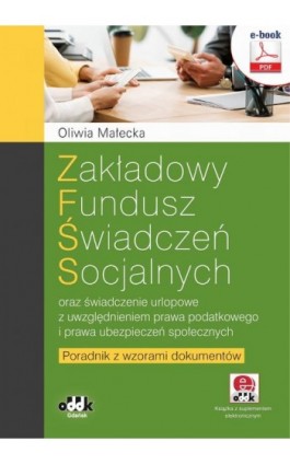 Zakładowy fundusz świadczeń socjalnych oraz świadczenie urlopowe z uwzględnieniem prawa podatkowego i prawa ubezpieczeń społeczn - Oliwia Małecka - Ebook - 978-83-7804-889-3