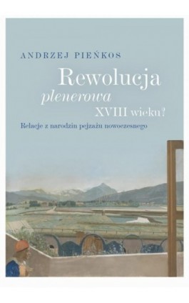 Rewolucja plenerowa XVIII wieku? - Andrzej Pieńkos - Ebook - 978-83-235-5417-2