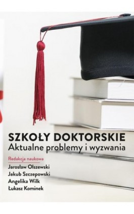 Szkoły doktorskie – aktualne problemy i wyzwania - Ebook - 978-83-67138-56-7