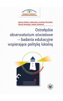 Ostrołęckie obserwatorium oświatowe – badania edukacyjne wspierające politykę lokalną - Roman Dolata - Ebook - 978-83-235-5362-5