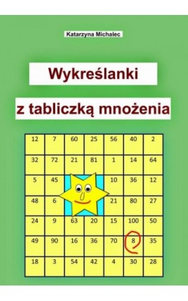 Wykreślanki z tabliczką mnożenia - Katarzyna Michalec - Ebook - 978-83-8166-285-7