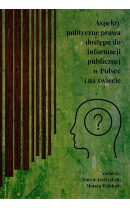Aspekty polityczne prawa dostępu do informacji publicznej w Polsce i na świecie - Ebook - 978-83-8018-376-6