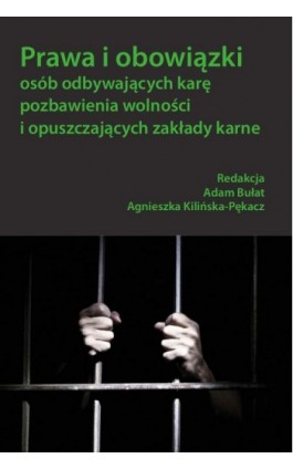 Prawa i obowiązki osób odbywających karę pozbawienia wolności i opuszczających zakłady karne - Ebook - 978-83-8018-373-5